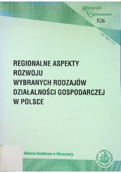 Regionalne aspekty rozwoju wybranych rodzajów działalności gospodarczej w Polsce
