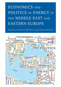Economics and Politics of Energy in the Middle East and Eastern Europe
