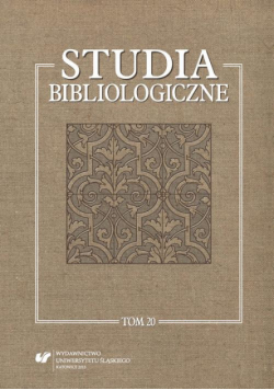 Studia bibliologiczne. T. 20: Z życia książki. Ochrona i konserwacja zbiorów bibliotecznych oraz konteksty. Prace dedykowane Profesorowi Leonardowi Ogiermanowi