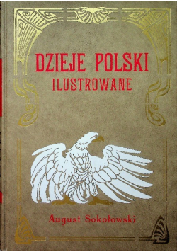 Dzieje Polski Ilustrowane Tom I Reprint 1911 r.