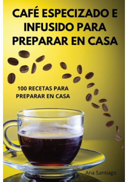 Café Especizado E Infusido Para Preparar En Casa