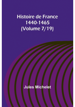 Histoire de France 1440-1465 (Volume 7/19)