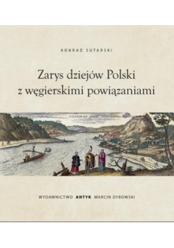 Zarys dziejów Polski z wegierskimi powiązaniami