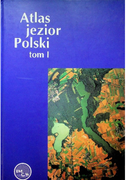Atlas jezior Polski Tom I