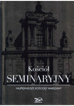 Kościół seminaryjny Najpiękniejsze kościoły Warszawy