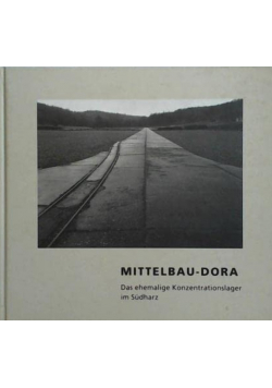 Mittelbau dora das ehemalige konzentrationslager im sudharz