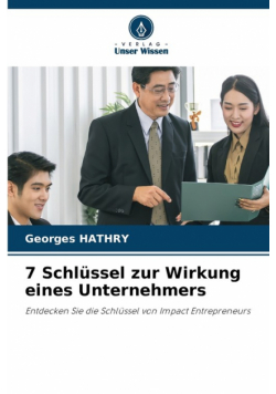 7 Schlüssel zur Wirkung eines Unternehmers