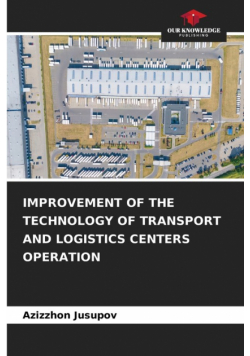 Improvement Of The Technology Of Transport And Logistics Centers Operation
