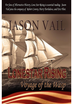 Lone Star Rising, the Voyage of the Wasp