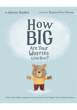 How Big Are Your Worries Little Bear?